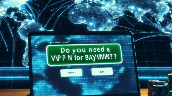 Baywin İçin VPN Gerekli mi? Baywin İçin VPN Gerekli mi?